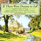 If There Were Dreams to Sell: English Orchestral Songs