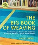 The Big Book of Weaving: Handweaving in the Swedish Tradition: Techniques, Patterns, Designs and Materials