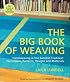 The Big Book of Weaving: Handweaving in the Swedish Tradition: Techniques, Patterns, Designs and Materials