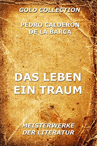 Das Leben ein Traum: Vollständige Ausgabe (German Edition)