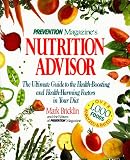 Prevention Magazine's Nutrition Advisor: The Ultimate Guide to the Health-Boosting and Health-Harming Factors in Your Diet