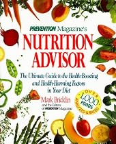 Prevention Magazine's Nutrition Advisor: The Ultimate Guide to the Health-Boosting and Health-Harming Factors in Your Diet