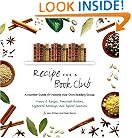 Recipe for a Book Club: A Monthly Guide for Hosting Your Own Reading Group: Menus & Recipes, Featured Authors, Suggested Readings, and Topical Questions