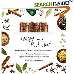 Recipe for a Book Club: A Monthly Guide for Hosting Your Own Reading Group: Menus & Recipes, Featured Authors, Suggested Readings, and Topical Questions