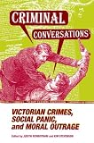 Criminal Conversations: Victorian Crimes, Social Panic, & Moral