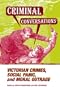 CRIMINAL CONVERSATIONS: VICTORIAN CRIMES, SOCIAL PANIC, & MORAL