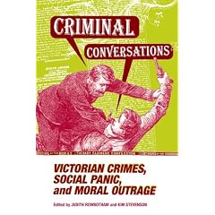Criminal Conversations: Victorian Crimes, Social Panic, & Moral