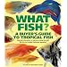 What Fish? A Buyer's Guide to Tropical Fish: Essential Information to Help You Choose the Right Fish for Your Tropical Freshwater Aquarium (What Pet? Books)