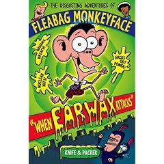 When Earwax Attacks (The Disgusting Adventures of Fleabag Monkeyface)