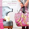 Amy Butler's Style Stitches: 12 Easy Ways to 26 Wonderful Bags