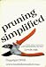 Pruning Simplified: A Complete Guide to Pruning Trees, Shrubs, Bushes, Hedges, Vines, Flowers, Garden Plants, Houseplants and Bonsai