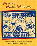 Making Magic Windows: Creating Cut-Paper Art With Carmen Lomas Garza