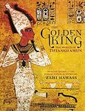 The Golden King: The World of Tutankhamun