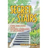 Secret Stairs: A Walking Guide to the Historic Staircases of Los Angeles