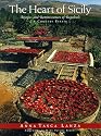 The Heart of Sicily: Recipes and Reminiscences of Regaleali A Country Estate
