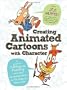 Creating Animated Cartoons with Character: A Guide to Developing and Producing Your Own Series for TV, the Web, and Short Film