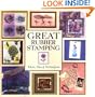 Great Rubber Stamping: Ideas, Tips and Techniques
