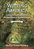 Writing America : literary landmarks from Walden Pond to Wounded Knee, a reader's companion