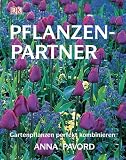 Pflanzenpartner: Gartenpflanzen perfekt kombinieren - Anna Pavord