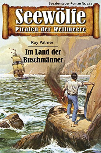 Seewölfe - Piraten der Weltmeere 131: Im Land der Buschmänner (German Edition)