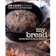 My Bread: The Revolutionary No-Work, No-Knead Method by Jim Lahey and Rick Flaste