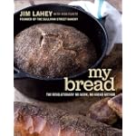 My Bread: The Revolutionary No-Work, No-Knead Method