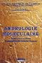 Andrologie mol�culaire: Traitement moderne des maladies g�nitales de l'homme : histoire, ethnopathologie, biologie, biochimie, pharmacognosie, pr�vention