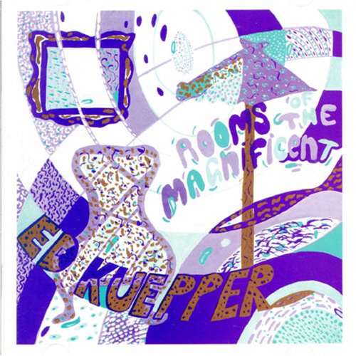 Ed Kuepper - Rooms of the Magnificent