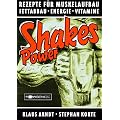 Power Shakes: Die besten Rezepte f�r Muskelaufbau, Fettabbau, Energie, Vitamine