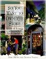 So You Want To Own The Store : Secrets to Running a Successful Retail Operation