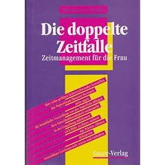 Die doppelte Zeitfalle. Zeitmanagement f�r die Frau
