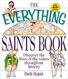 The Everything Saints Book: Discover the Lives of the Saints Throughout History (Everything Series)