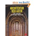 Gotik: Die �sthetik gro�artiger Baukunst