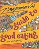 Zingerman's Guide to Good Eating: How to Choose the Best Bread, Cheeses, Olive Oil, Pasta, Chocolate, and Much More