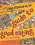 Zingerman's Guide to Good Eating: How to Choose the Best Bread, Cheeses, Olive Oil, Pasta, Chocolate, and Much More