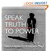 Speak Truth to Power: Human Rights Defenders Who are Changing Our World