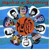Mental as Anything - Plucked