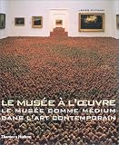 Revue Thames & Hudson  / Le Musée à l'oeuvre : Le Musée comme médium dans l'art contemporain
