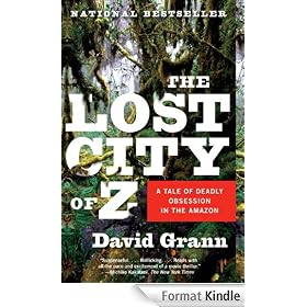The Lost City of Z: A Tale of Deadly Obsession in the Amazon