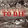 No Better Place to Die: Ste-Mere Eglise, June 1944 - The Battle for la Fiere Bridge