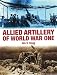 Allied Artillery of World War One