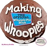 making whoopies the official whoopie pie book