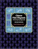 Chinese Pulse Diagnosis: A Contemporary Approach (Revised Edition)