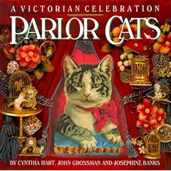 Parlor Cats: A Victorian Celebration by Cynthia Hart, John Grossman and Josephine Banks