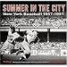 Summer in the City: New York Baseball 1947-1957