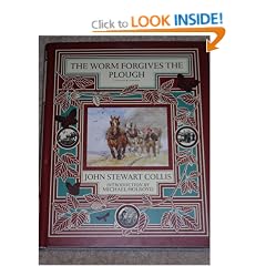 The Worm Forgives The Plough