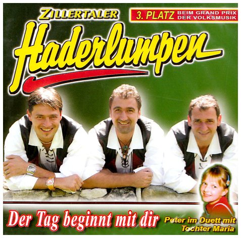 Zillertaler Haderlumpen - Der Tag Beginnt Mit Dir - Zortam Music