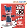 Return of the Stupid Sock Creatures: Evolutions, Mutations, and Other Creations
