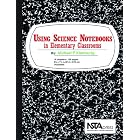 Using Science Notebooks in Elementary Classrooms (PB209X) by Michael P. Klentschy