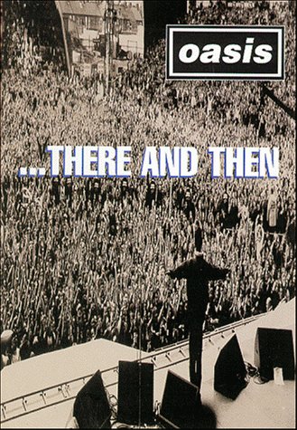 Oasis: There and Then